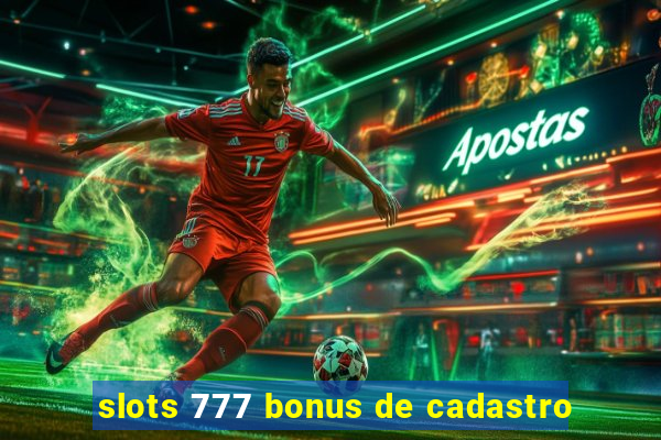 slots 777 bonus de cadastro