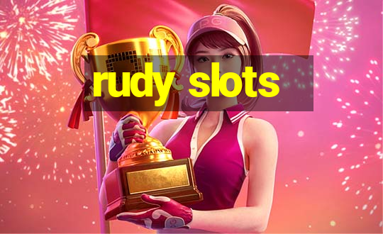 rudy slots