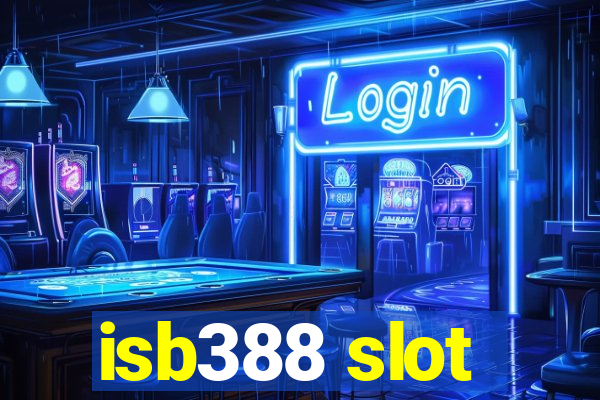 isb388 slot