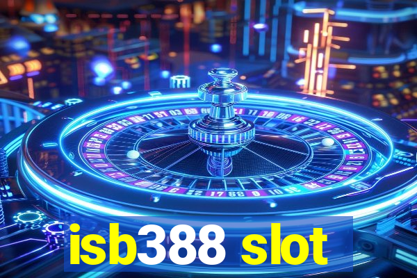 isb388 slot