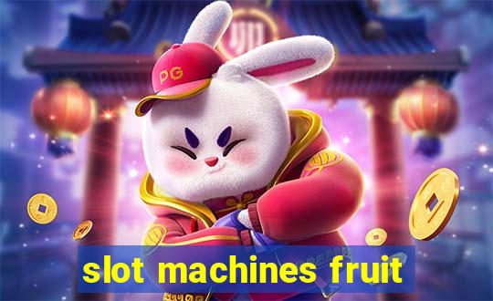 slot machines fruit