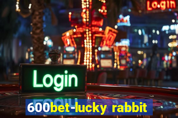 600bet-lucky rabbit