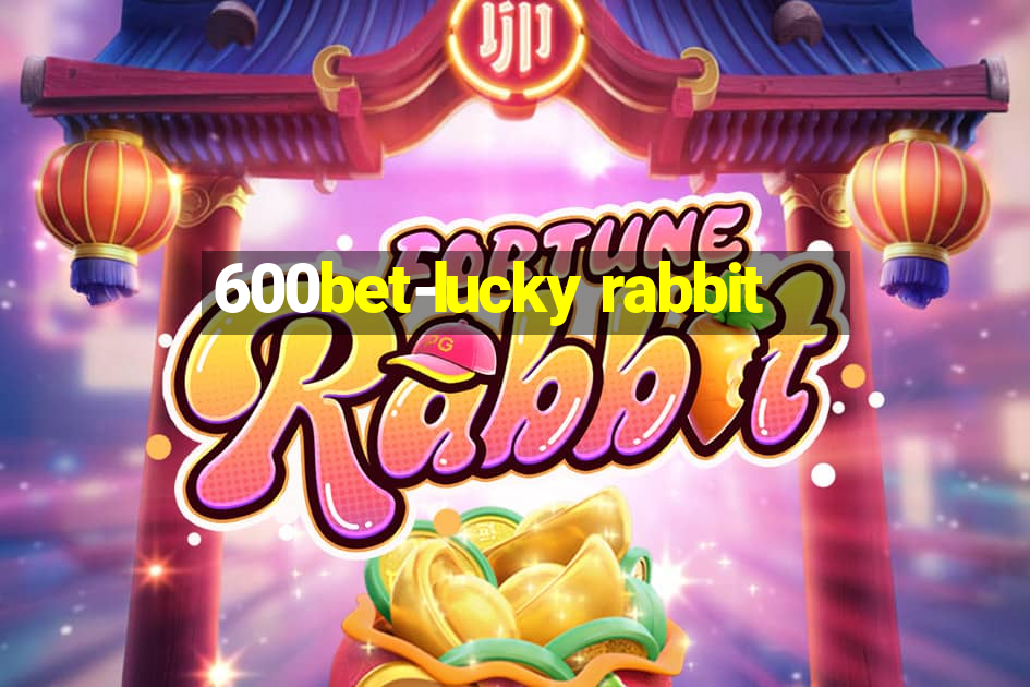 600bet-lucky rabbit