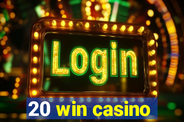 20 win casino