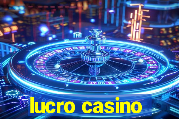 lucro casino