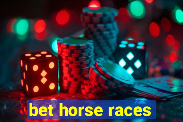 bet horse races