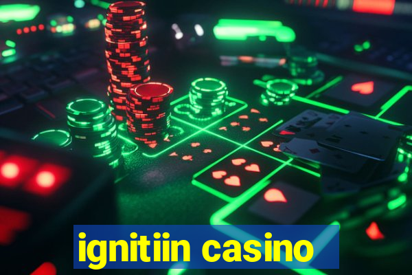 ignitiin casino