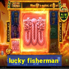 lucky fisherman