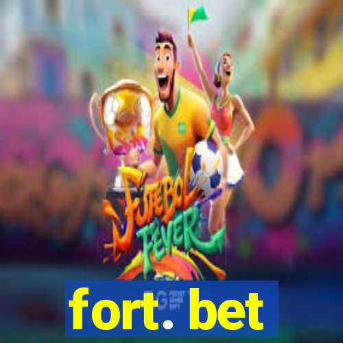 fort. bet