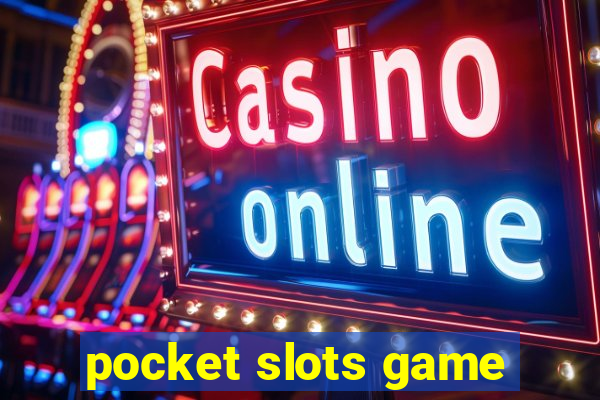 pocket slots game