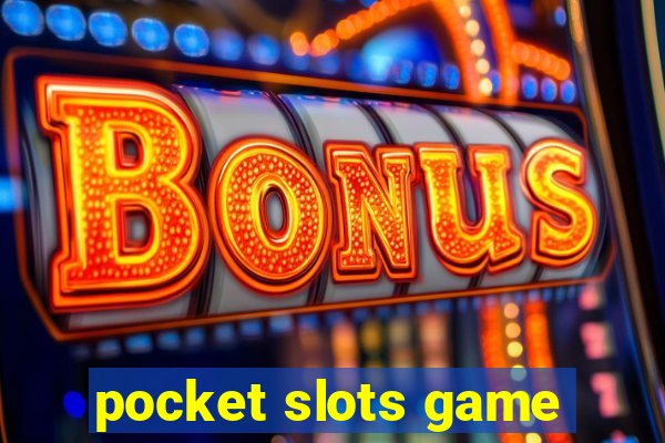 pocket slots game