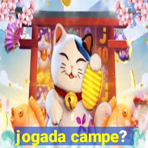 jogada campe?