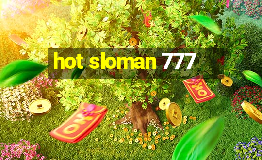 hot sloman 777