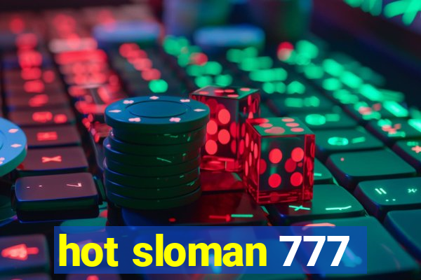 hot sloman 777