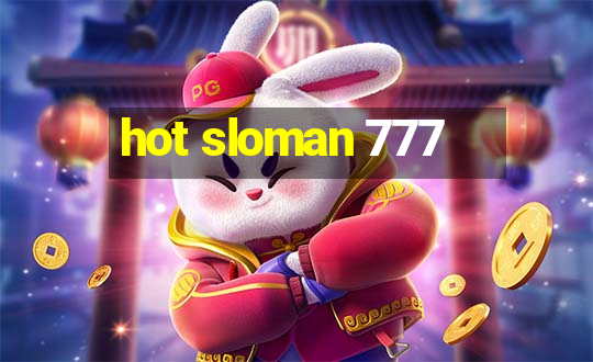 hot sloman 777