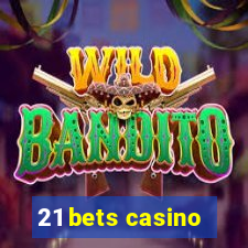 21 bets casino