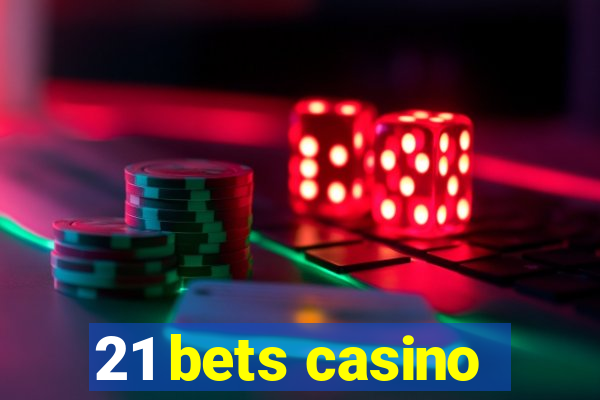 21 bets casino