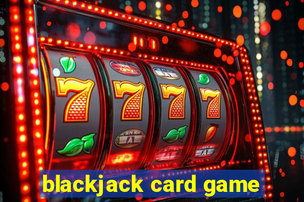 blackjack card game