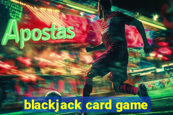 blackjack card game