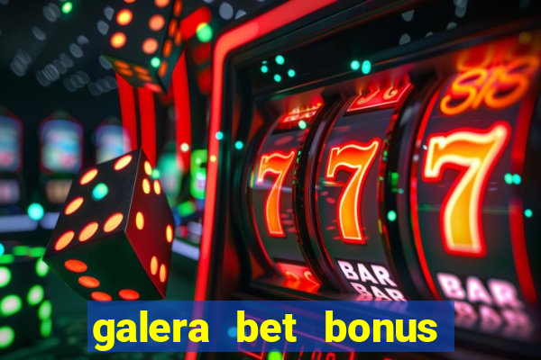 galera bet bonus sem deposito