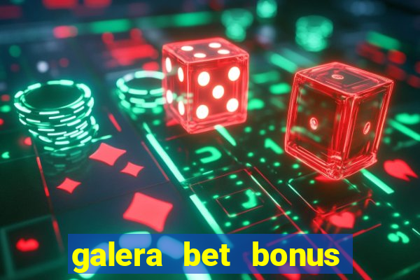 galera bet bonus sem deposito