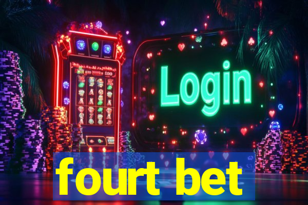 fourt bet