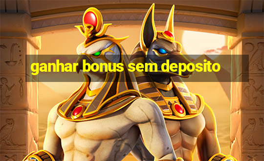 ganhar bonus sem deposito