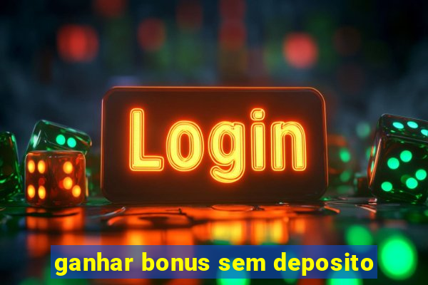 ganhar bonus sem deposito