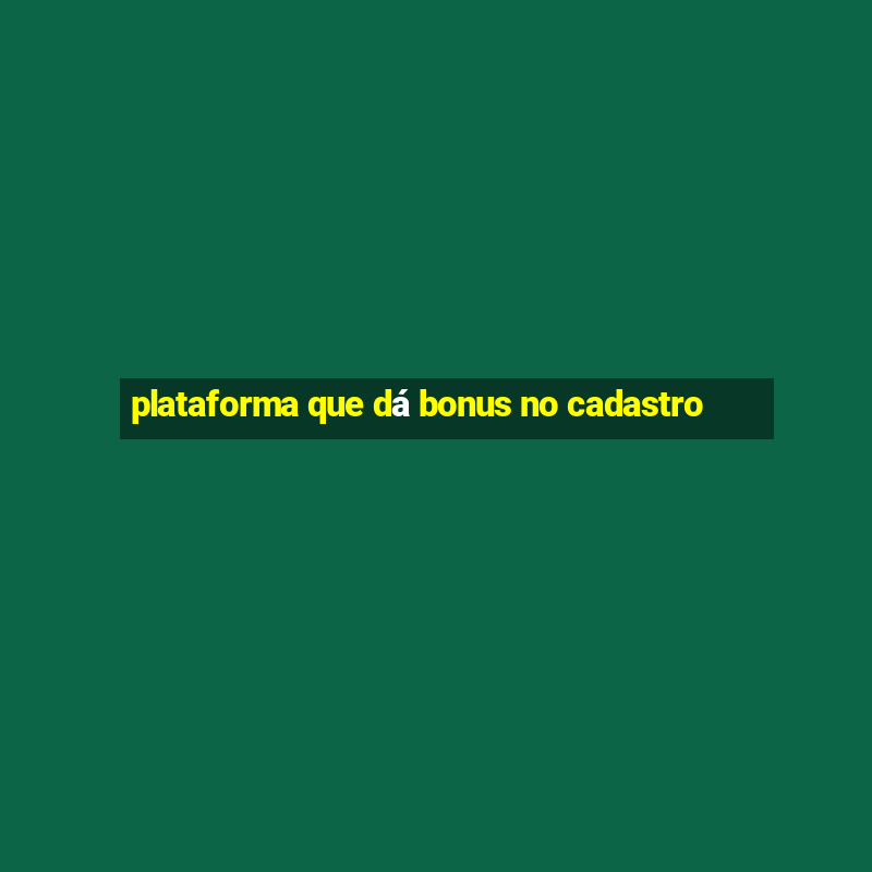 plataforma que dá bonus no cadastro