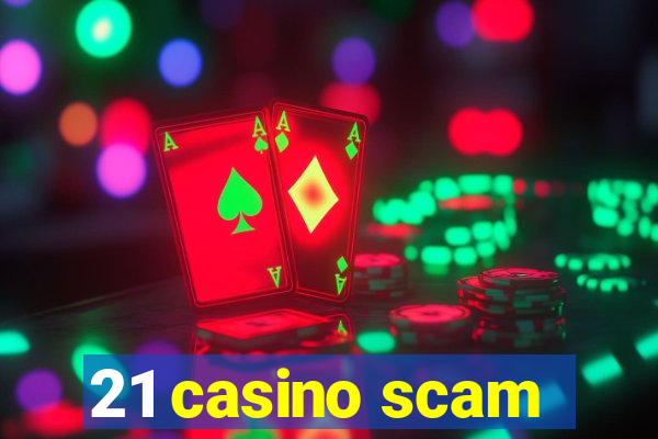 21 casino scam