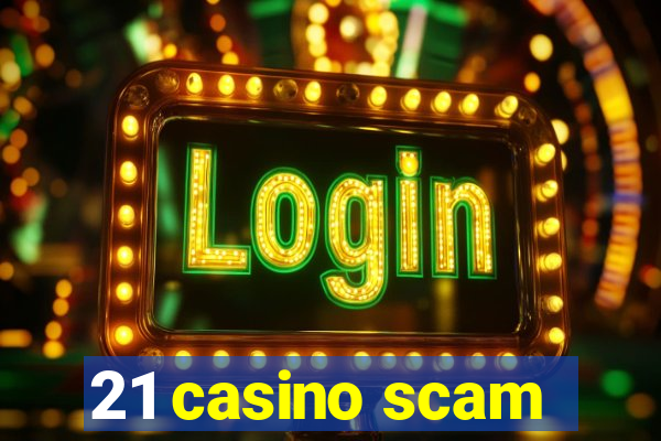 21 casino scam