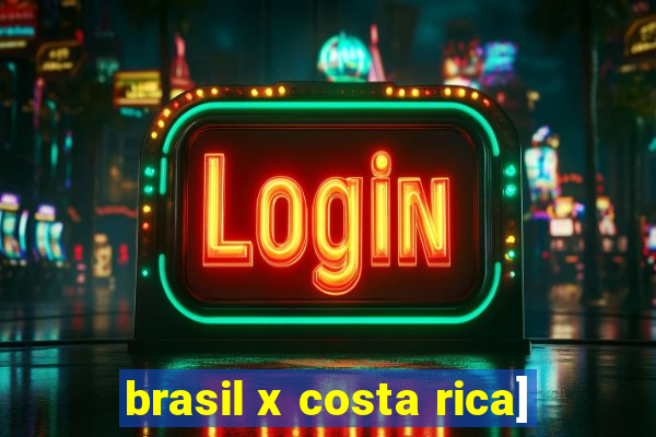 brasil x costa rica]