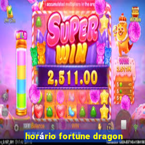 horário fortune dragon