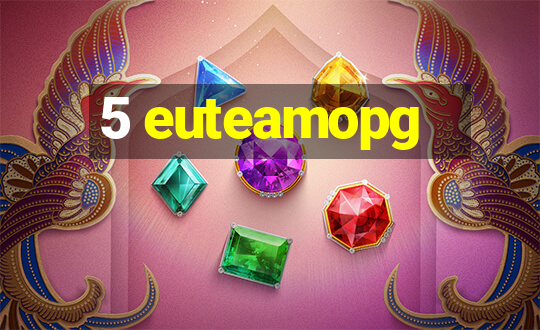 5 euteamopg