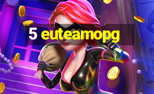 5 euteamopg