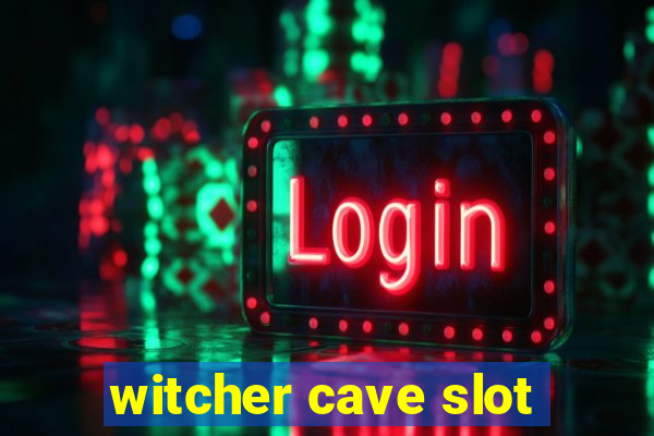 witcher cave slot