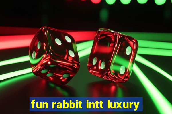 fun rabbit intt luxury