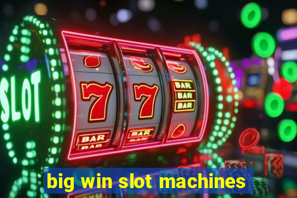 big win slot machines