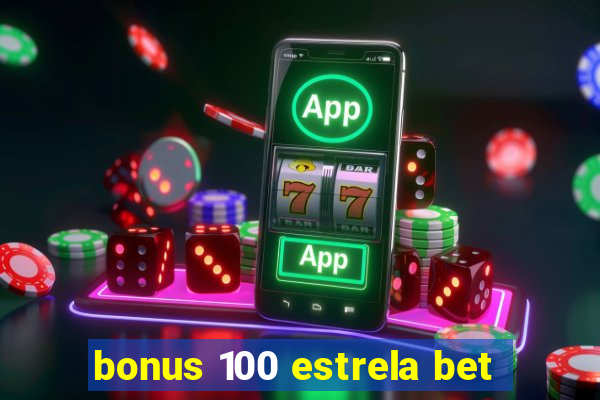 bonus 100 estrela bet