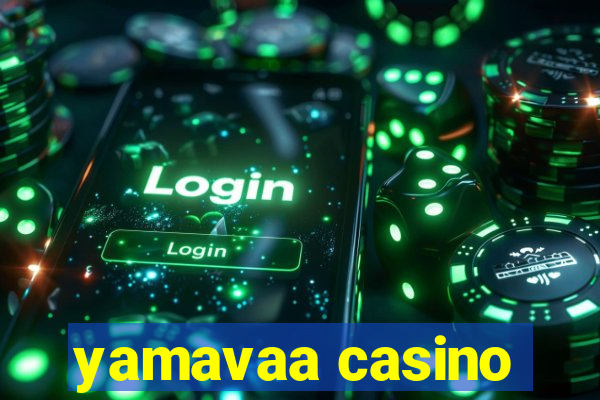 yamavaa casino