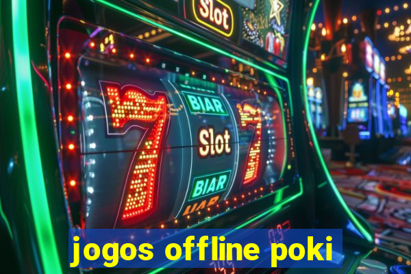 jogos offline poki