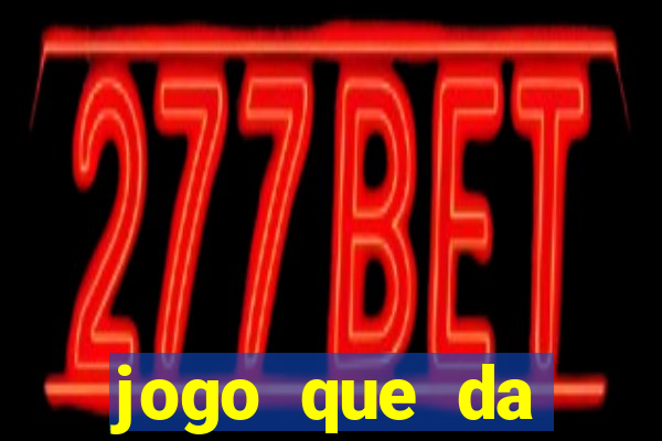 jogo que da dinheiro de verdade gratuito