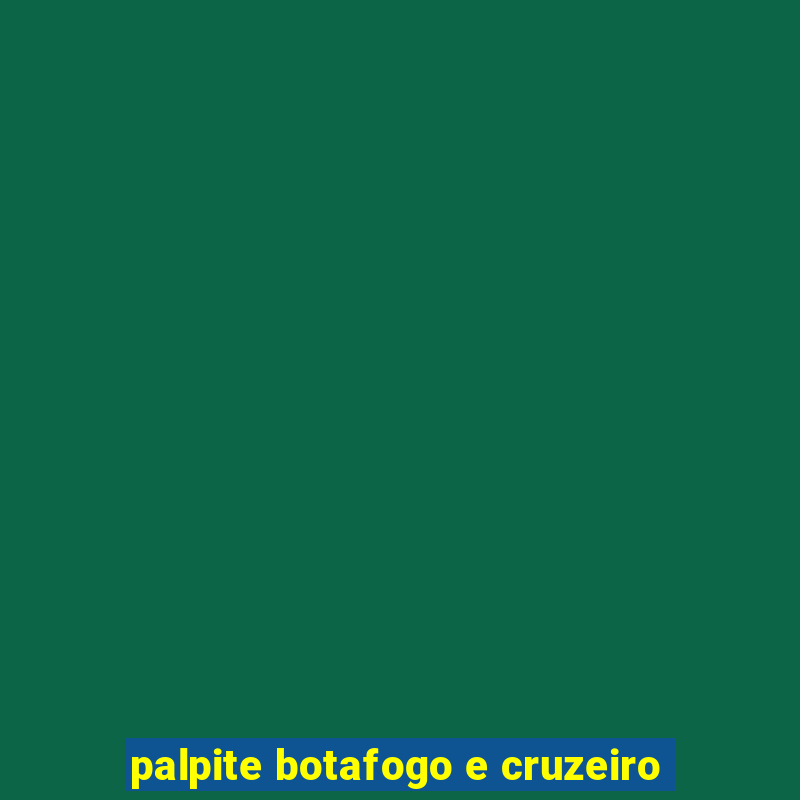 palpite botafogo e cruzeiro