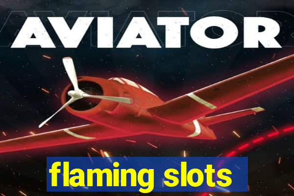 flaming slots