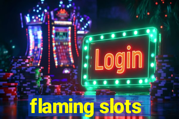 flaming slots