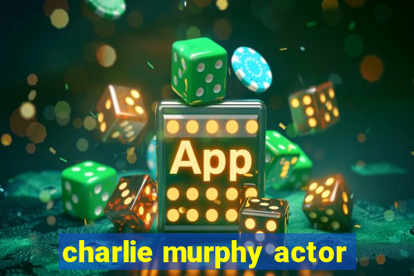 charlie murphy actor