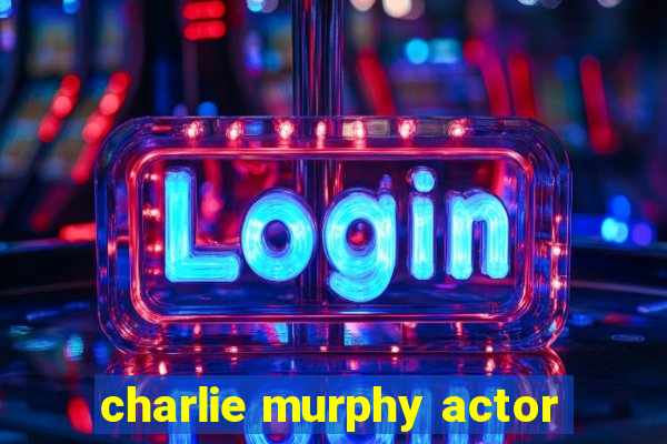 charlie murphy actor