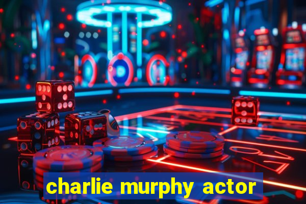 charlie murphy actor