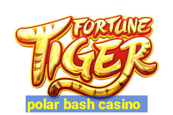 polar bash casino