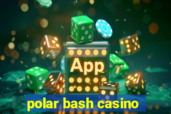 polar bash casino